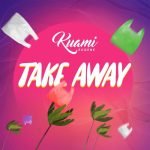 Take Away by Kuami Eugene