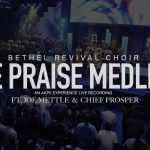 Ewe Praise Medley (Teteyi) by Bethel Revival Choir feat. Joe Mettle & Chief Prosper