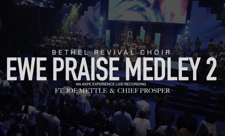 Ewe Praise Medley (Teteyi) by Bethel Revival Choir feat. Joe Mettle & Chief Prosper
