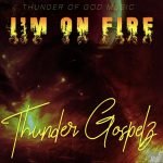 I'm On Fire by Thunder Gospelz