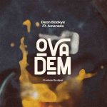 Ova Dem by Deon Boakye feat. Amerado