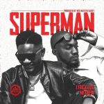 Superman by Lyrical Joe feat. Mr Drew