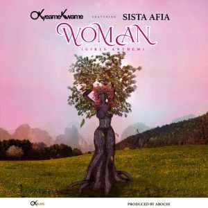 Woman (Girls Anthem) by Okyeame Kwame feat. Sista Afia