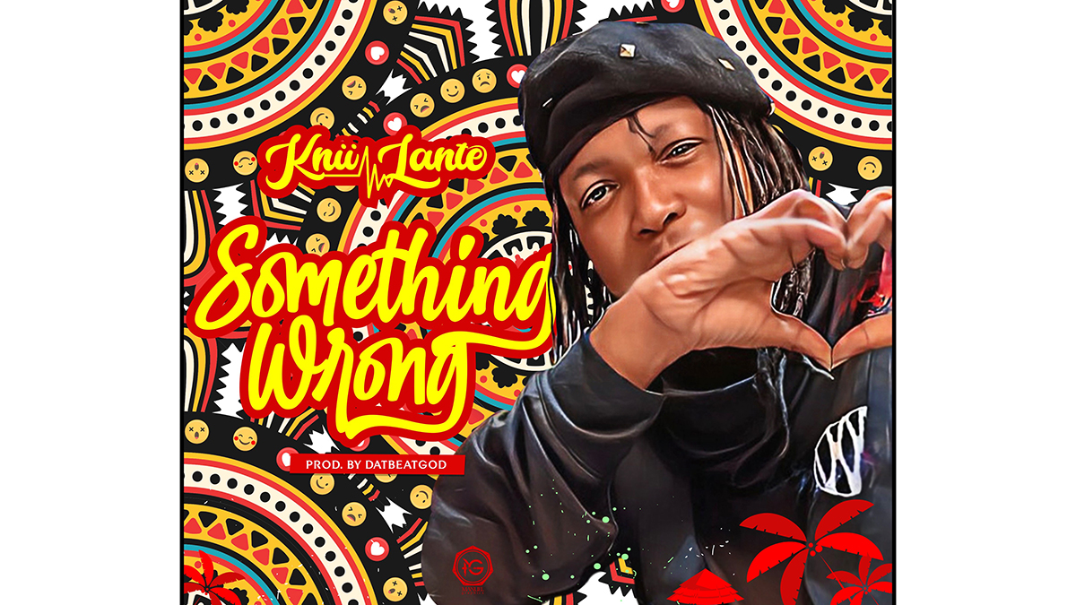 Knii Lante questions if there's 'Something Wrong' on this new Afrobeat tune!