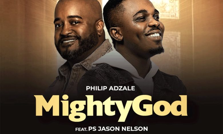 Mighty God by Philip Adzale feat. Jason Nelson
