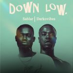 Down Low! Sablar hits up DarkoVibes for new banger