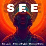 See by Ian Jazzi feat. Prince Bright & Chymny Crane