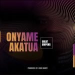 Onyame Akatua by Great Ampong