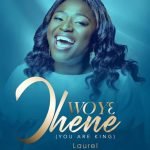 Woyɛ Ɔhene (You Are King) by Laurel