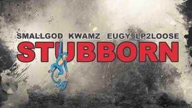 Stubborn by Smallgod feat. Kwamz, Eugy & Lp2loose