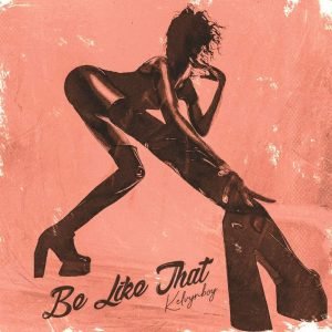 Be Like That by Kelvyn Boy