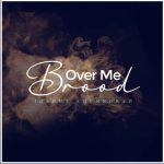 Brood Over Me by Joshua Ahenkorah