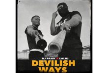 DJ Paak and New Afrobeat Sensation Lalid insert debut single; Devilish Ways