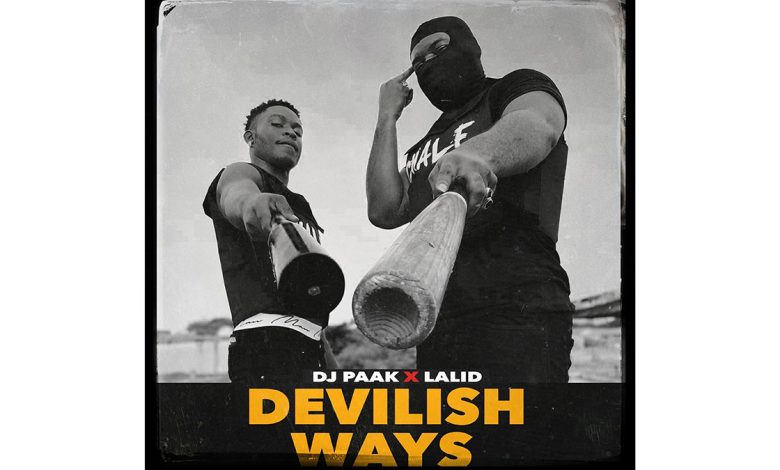 DJ Paak and New Afrobeat Sensation Lalid insert debut single; Devilish Ways