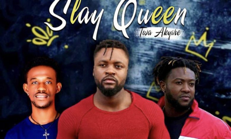Slay Queen (Twa Akyire) by LilCee Moyeready feat. Bigscout Nana Prempeh & Nii Gh