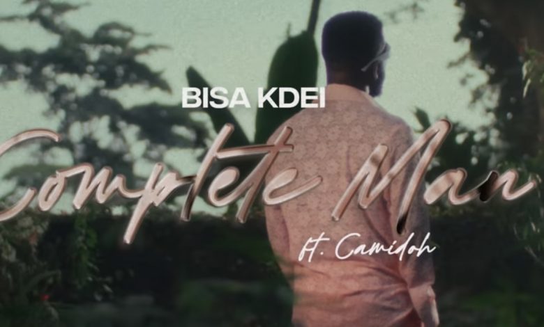 Complete Man by Bisa Kdei feat. Camidoh