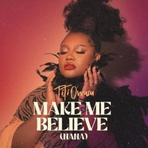 Make Me Believe (Nana) by Titi Owusu