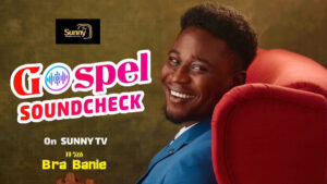 Gospel Soundcheck: Sunny TV's Exciting New Show with Bra Banie, CEO of Christian Vibes GH!