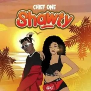 Shawty by Chief One