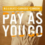 Pay As You Go by MOG Beatz feat. Sarkodie & Camidoh