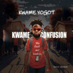 Kwame Confusion by Kwame Yogot