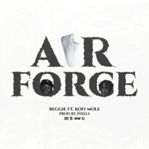 Air Force by Reggie feat. Kofi Mole