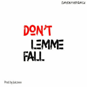 Audio: Don't Lemme Fall by DayOnTheTrack