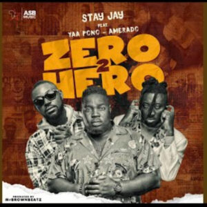 Zero 2 Hero by Stay Jay feat. Yaa Pono & Amerado