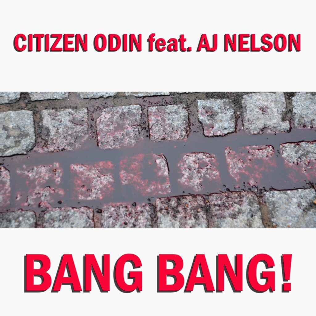 "Bang Bang!" by Citizen Odin and AJ Nelson