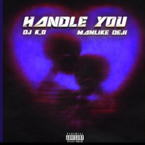 Handle You by DJ K.O feat. Manlike DEJI