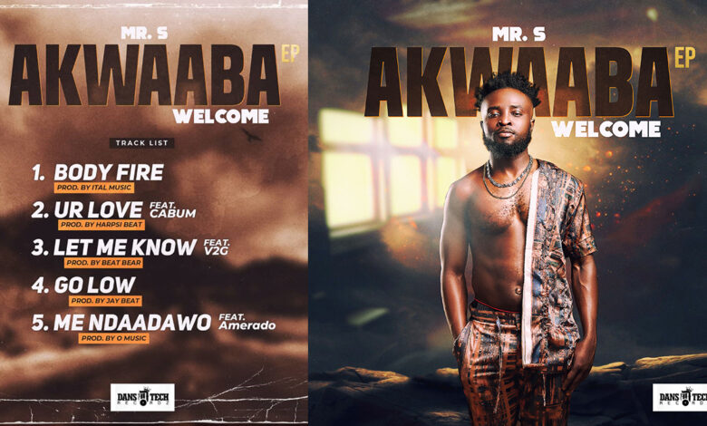 The Akwaaba EP From Mr S is Officially Out Now! - Listen HERE