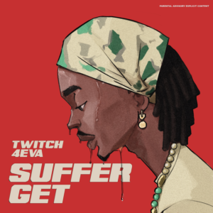 Suffer Get by Twitch 4Eva