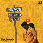 Effiakuma Broken Heart by Kofi Kinaata