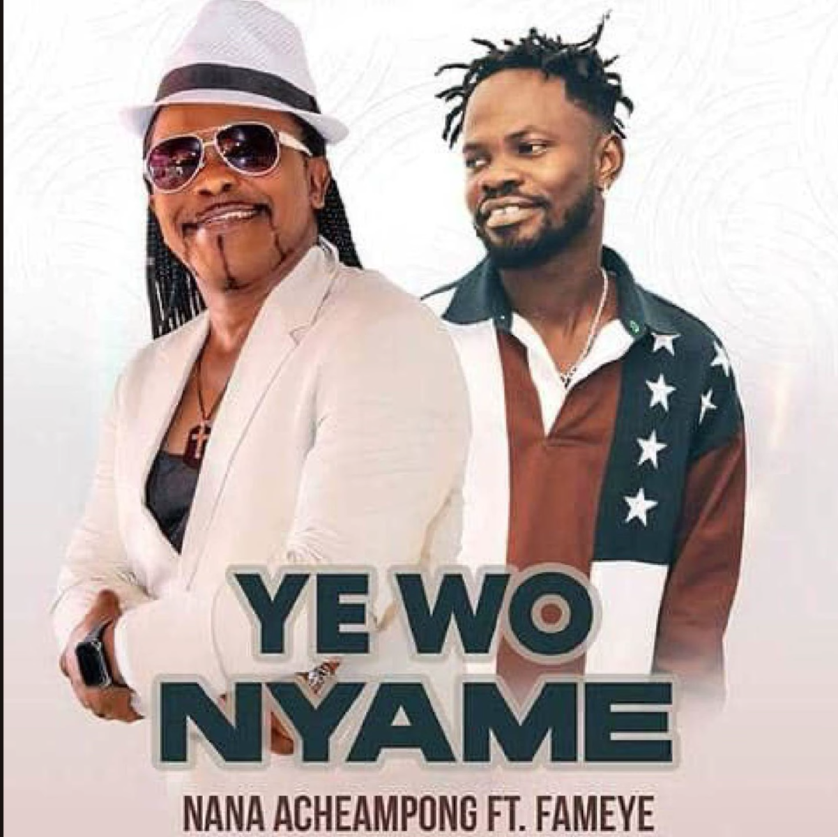 Yewo Nyame by Nana Acheampong feat. Fameye