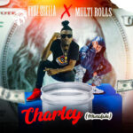 Charley (Munafuki) by Vybz Shella feat. Multi Rolls