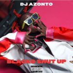 Cover Artwork: Blacko Shut Up - DJ Azonto