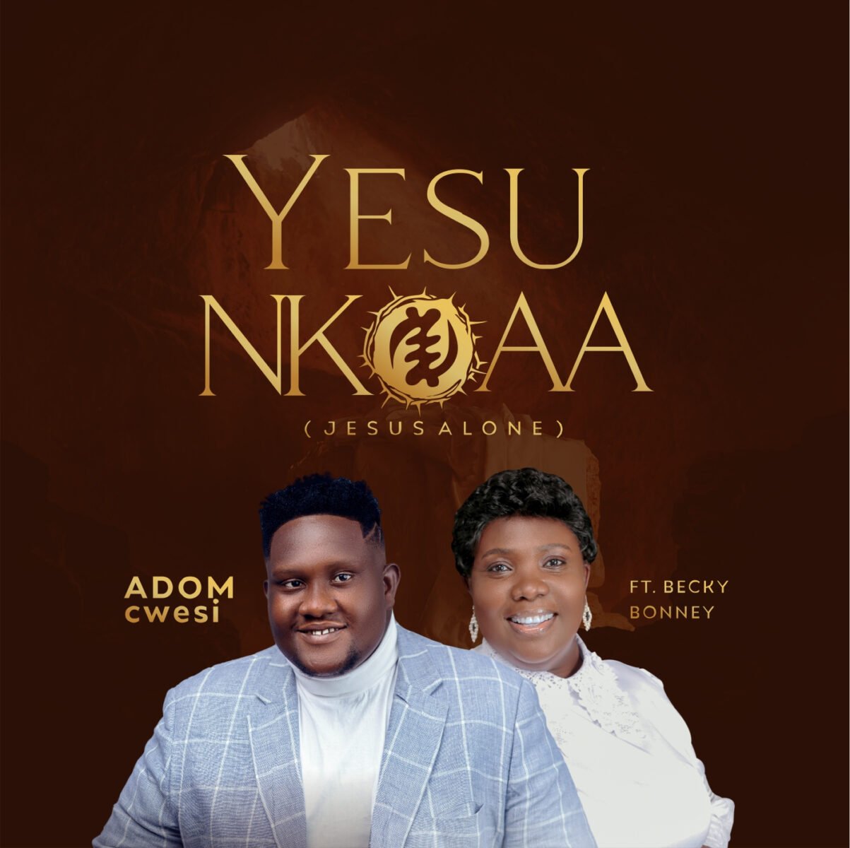 Yesu Nkoaa by ADOMcwesi feat. Becky Bonney