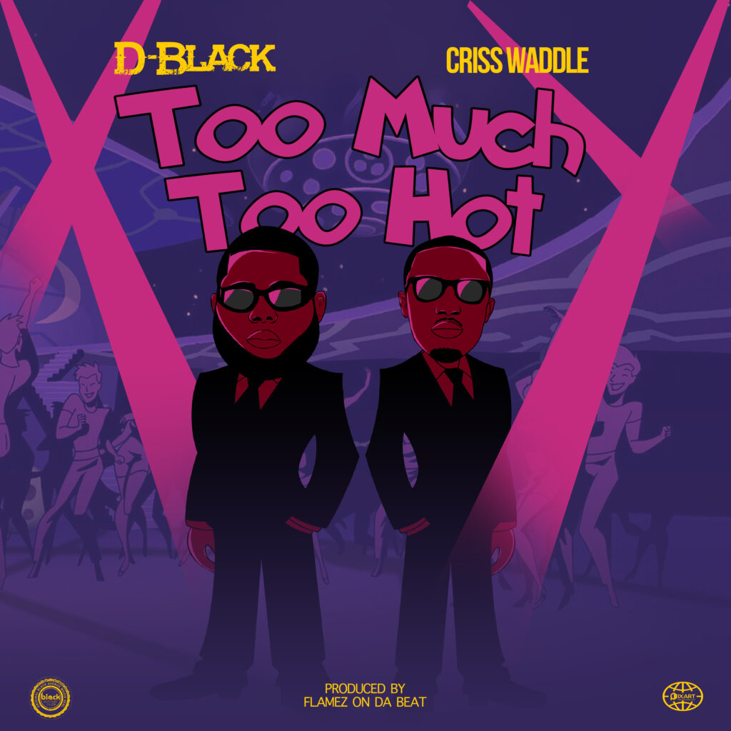 Cover Artwork: Too Much Too Hot - D-Black ft. Criss Waddle