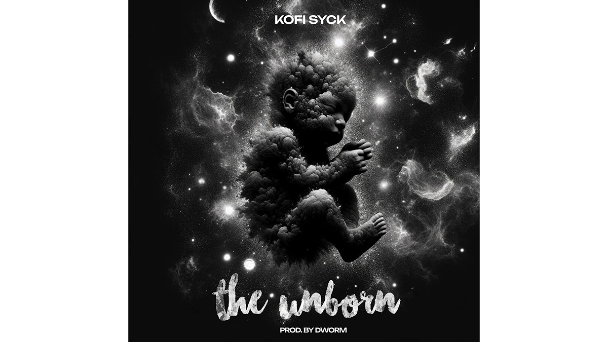Kofi Syck Releases Latest Single, 'The Unborn'