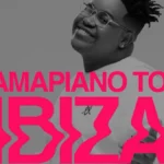 Amapiano To Ibiza