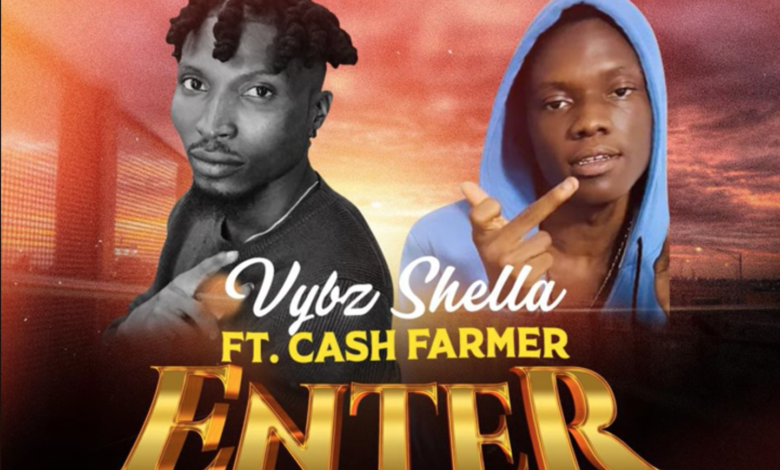 Enter by Vybz Shella feat. Cash Farmer