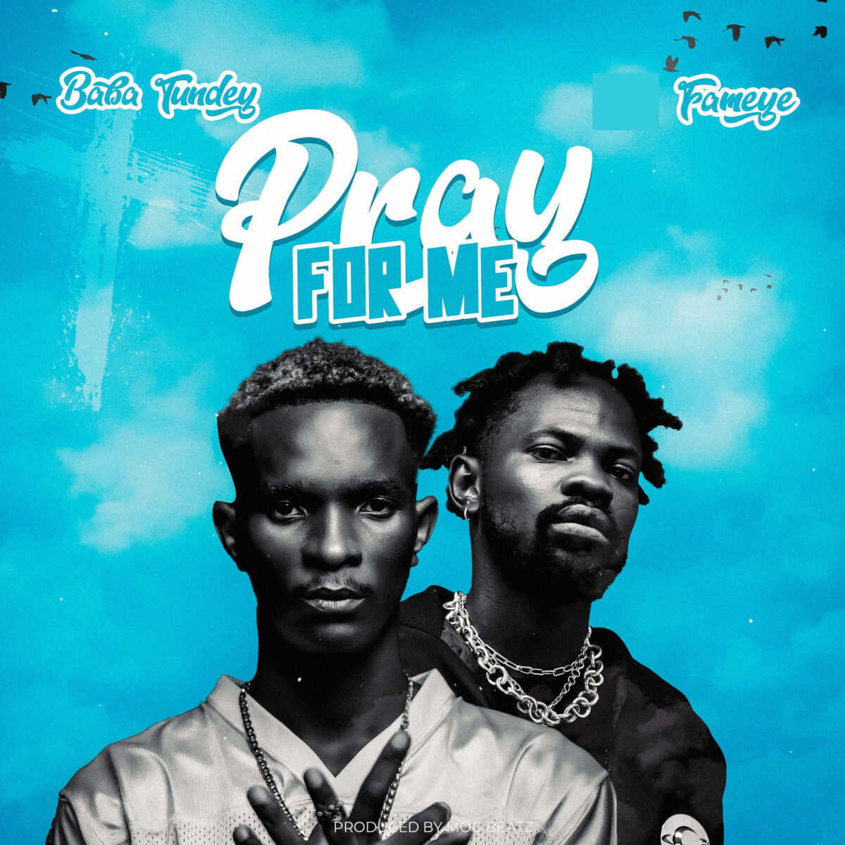 Pray For Me by Baba Tundey & Fameye