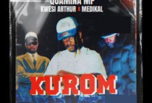 Kurom by Quamina MP feat. Kwesi Arthur & Medikal