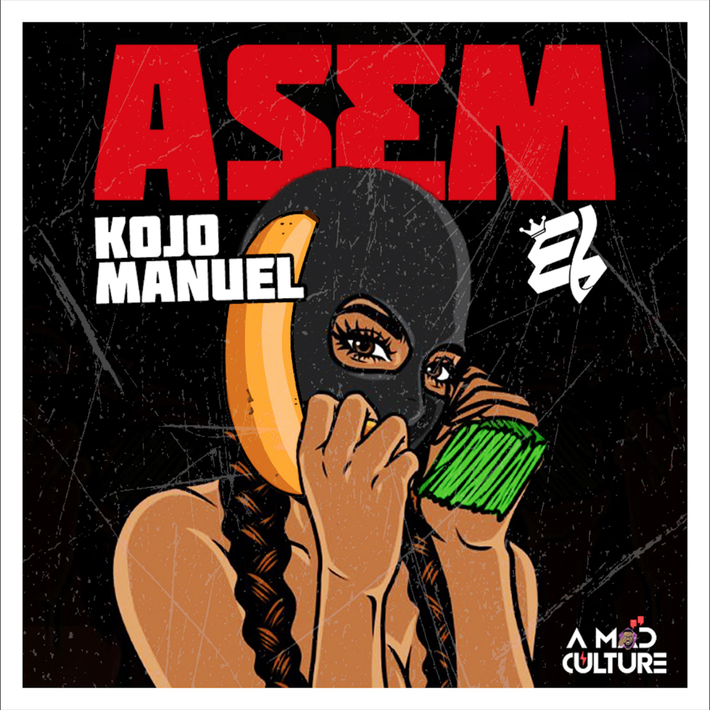 Asem by Kojo Manuel feat. E.L