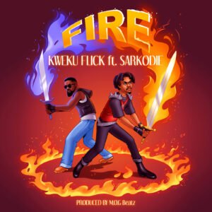 Cover Artwork: Fire - Kweku Flick feat. Sarkodie