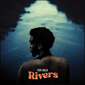 Cover Artwork: Rivers – Tikki Waja