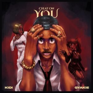 Cover Artwork: Cheat On You - KiDi & Gyakie