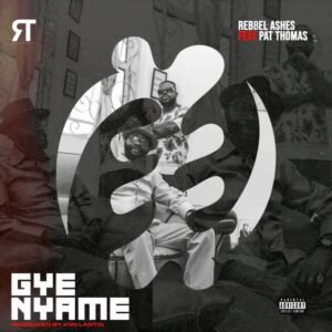 Cover Artwork: Gye Nyame ft. Pat Thomas - Rebbel Ashes