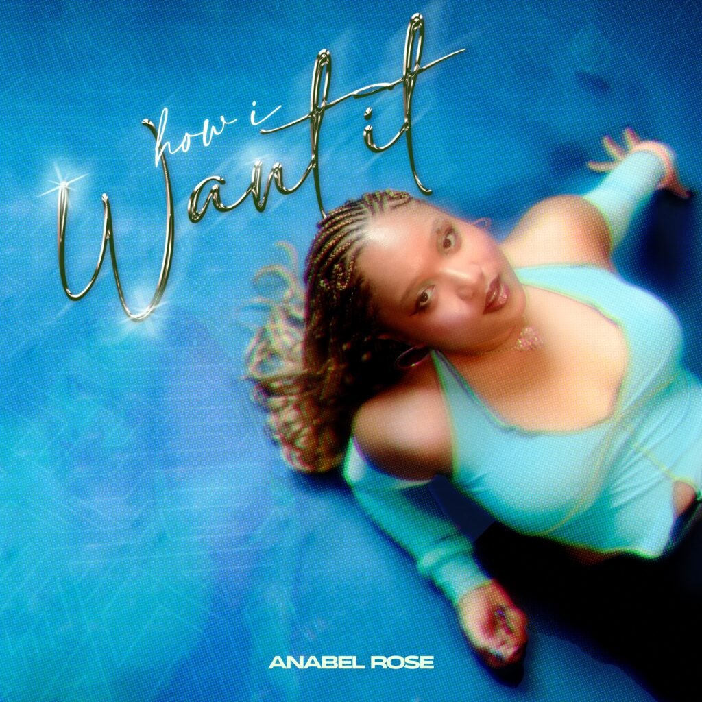 How I Want It - Anabel Rose. Credit: Anabel Rose.