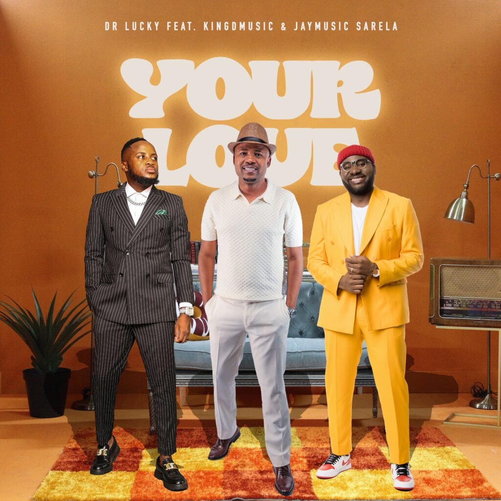 Cover Artwork: Your Love ft. Kingdmusic & Jaymusic Sarela - Dr Lucky